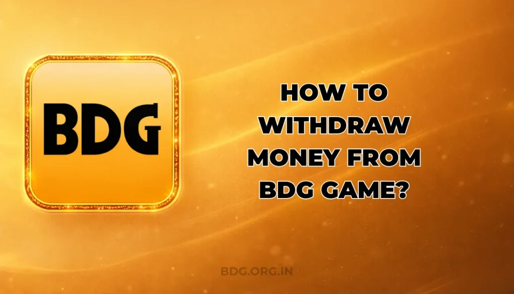 How To Withdraw Money From BDG Game?